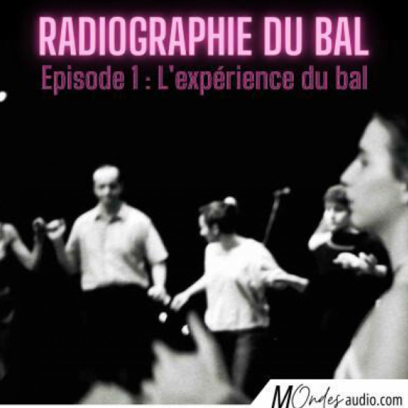 Radioscopie du bal Épisode 1: L'expérience du bal
